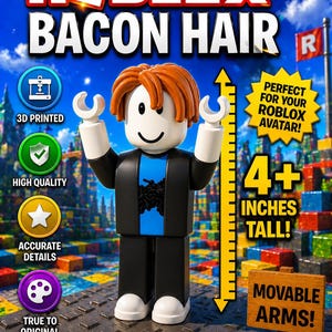May include: A Roblox Bacon Hair figure with orange hair, a blue shirt, and black jacket, standing 4+ inches tall. The figure features movable arms and is displayed with text including 3D PRINTED, HIGH QUALITY, ACCURATE DETAILS, and TRUE TO ORIGINAL.