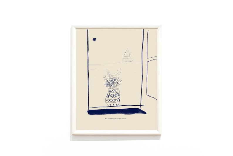 May include: A framed print with a blue and white illustration of a vase with flowers, a sailboat in the distance, and the text "Fix your eyes on what is unseen".
