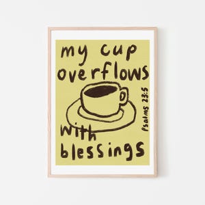 My cup OVERFLOWS with blessings Psalm 235 digital download christian wall art print at home Bible verse kitchen artwork faith quote