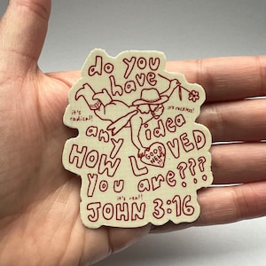John 3:16 Do you have any idea how LOVED you are?? | Waterproof Christian sticker | Laptop sticker water bottle sticker | bumper sticker