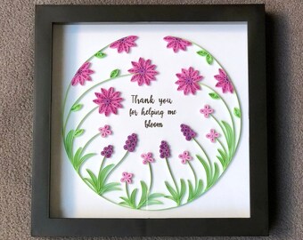 Mothers Day Gift - Flower Power - Quilling Wall Hanging - Helping me Bloom