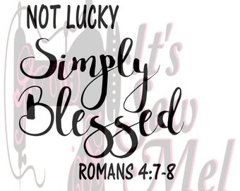 Może przedstawiać: Czarno-biały projekt graficzny z tekstem "Not Lucky Simply Blessed Romans 4:7-8 and more".