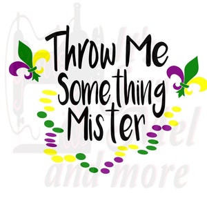 May include: Throw Me Something Mister text with purple, green, and yellow beads in the shape of a fleur-de-lis.