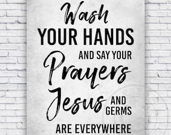 Wash Your Hands Say Your Prayers Jesus Germs Everywhere - Christian Bathroom Wall Art Print Decor - Size Options