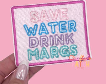 Save Water Drink Margs Patch, Iron On Patch