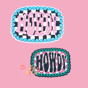 May include: Two embroidered patches with the word "HOWDY". The top patch has pink letters on a black and white checkered background, framed by a blue scalloped border. The bottom patch has black letters on a pink and white background, framed by a teal scalloped border.