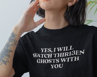 Ja, ich werde Thir13een Ghosts mit dir beobachten - Film Monster Horror Unisex T-shirt - Dreizehn Geister 13 inspiriert Dark Castle