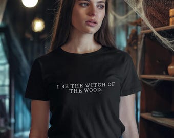 I be the Witch of The Wood - The VVitch Inspired Horror Movie Unisex Tee - Witch Witchy Black Phillip Goth Gothic Gifts Gift horror fan