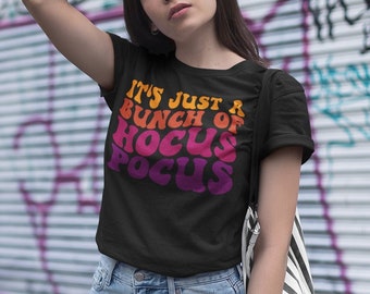 It's Just a Bunch of Hocus Pocus - Retro Halloween Autumn Unisex Tee - Sanderson Sisters Witch Gift Witchy Gifts Goth Gothic Horror Fan