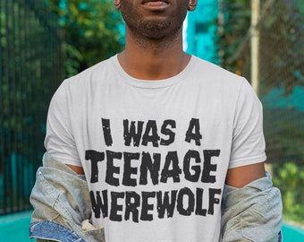 I was a Teenage Werewolf - Monster Unisex Tee - horror fan gothic gift gifts for goths spooky scary retro vintage slasher classic terror