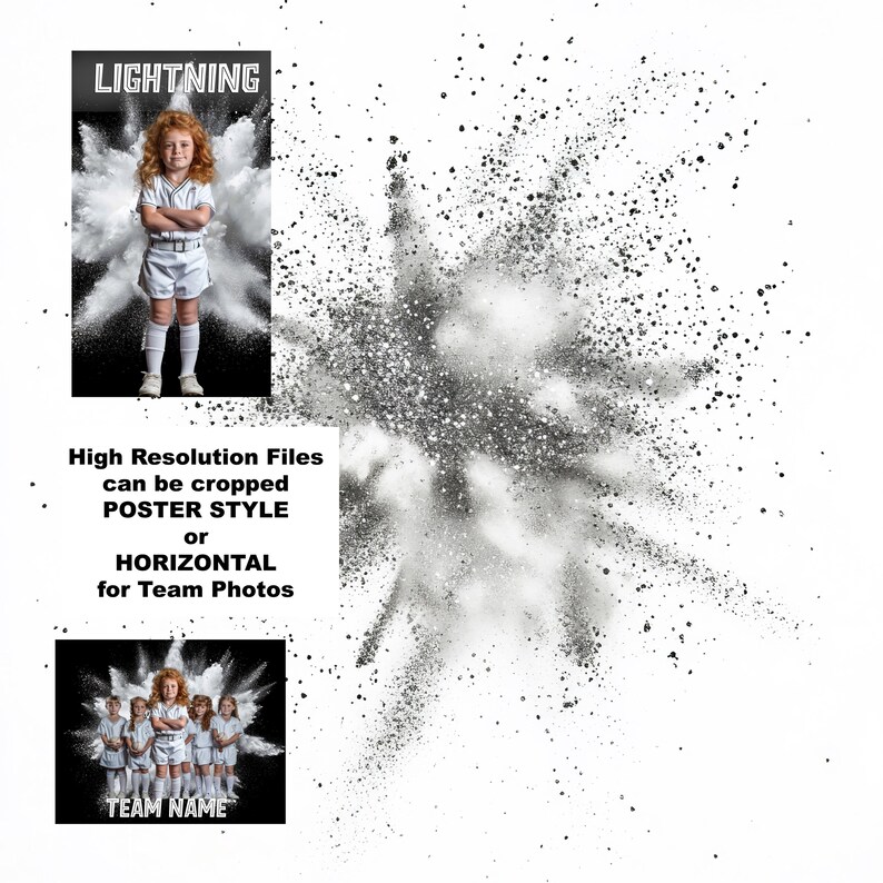 May include: A black and white photo of a young girl wearing a white baseball uniform with the word "LIGHTNING" above her. The photo is surrounded by a white powder explosion. The text below the photo reads "High Resolution Files can be cropped POSTER STYLE or HORIZONTAL for Team Photos". Below that is a black and white photo of a group of children wearing white baseball uniforms with the text "TEAM NAME" below them.