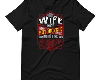 Biker I Like My Wife More Than My Motorcycle Short Sleeve Unisex T-Shirt