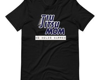 Jiu Jitsu Mom No Holds Barred BJJ Martial Arts Short Sleeve Unisex T-Shirt