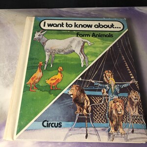 Vintage 1970&#39;s I Want To Know About Farm Animals / Circus Volume  Hardcover Book - Rare Vintage Learning Book Nostalgia