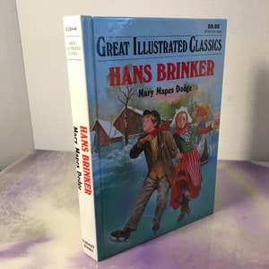 May include: A copy of "Hans Brinker" from the "Great Illustrated Classics" series. The book's cover shows a winter scene with children ice skating. The spine displays the title and author, Mary Mapes Dodge.