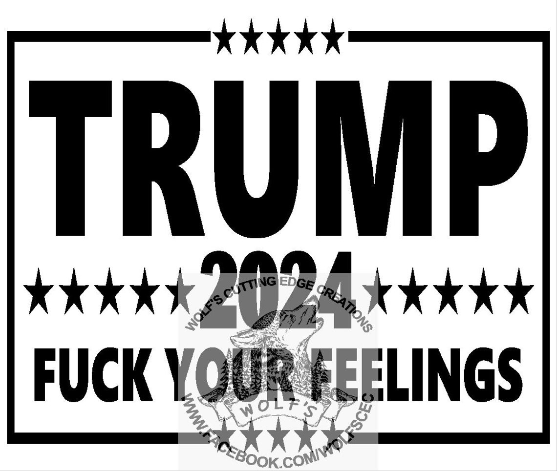 Trump 2024 Feelings Design Svg Dxf Vector Cnc Laser Cricut Etsy