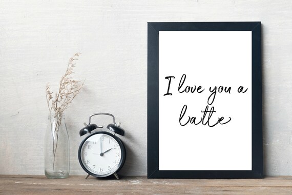 I Love You A Latte I Love You Quote Quotes About Coffee Etsy I Love You A Latte I Love You Quote Quotes About Coffee Etsy