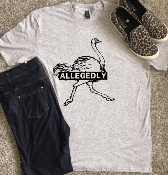 Allegedy Ostrich Tshirt Ostriches Jokes Flightless Bird Tee Allegedy Ostrich Tshirt Ostriches Jokes Flightless Bird Tee
