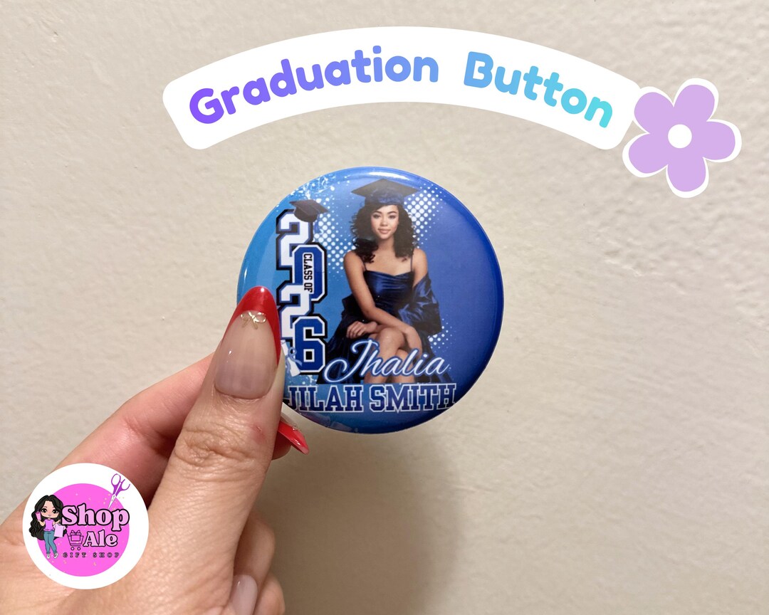 Personalized Graduation Button W Photo /custom Grad Pin 2.25” Class of ...
