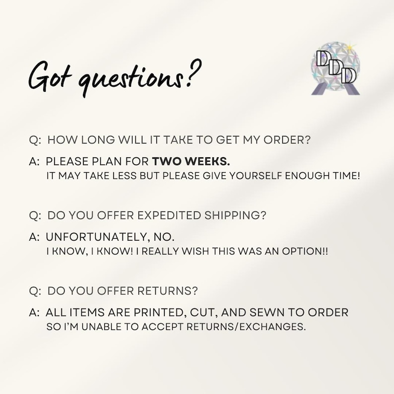 May include: Image with the text "Got questions?" followed by a list of frequently asked questions and answers. The questions cover order processing time, expedited shipping, and returns. A logo is in the upper right corner.