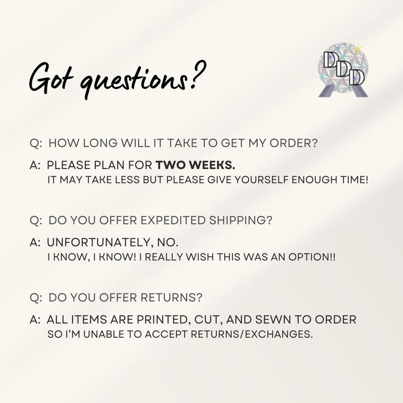May include: Image with the text "Got questions?" followed by a list of frequently asked questions and answers. The questions cover order processing time, expedited shipping, and returns. A logo is in the upper right corner.