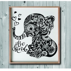 May include: Black and white illustration of an elephant with intricate patterns and the words "Be Kind" in a decorative font.