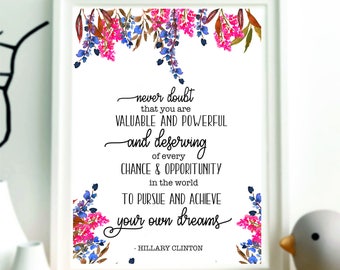 Hillary Clinton Quote Never doubt that you are valuable and powerful Hillary Quote art Printable Hillary quote Typography artprint Inspiring