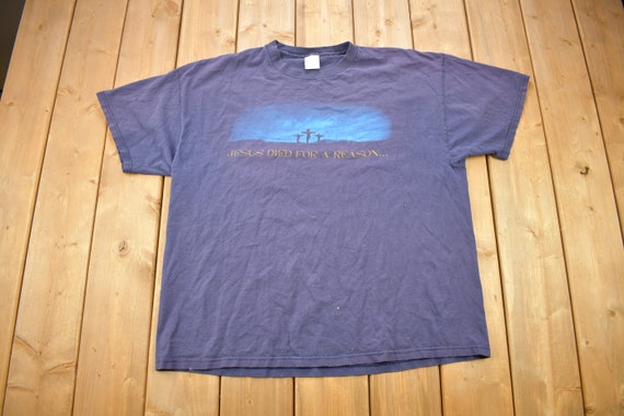 Vintage 01 Jesus Died For A Reason T Shirt Etsy