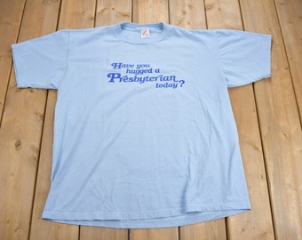 Vintage 1990s "Have You Hugged A Presbyterian Today" Graphic T Shirt / Vintage T Shirt / Graphic Tee / Single Stitch / Made In USA