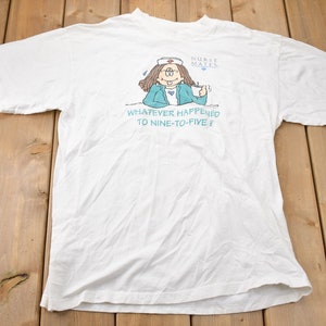 Vintage 1996 Nurse Mates Whatever Happened to Nine to Five? Care Graphic T-Shirt / Streetwear / Retro Style / 90s Nurse Graphic Tee