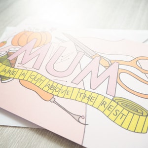 Mum You're a Cut Above the Rest Greetings Card Blank Inside Sewing Mum Card Card for Mothers Day image 2