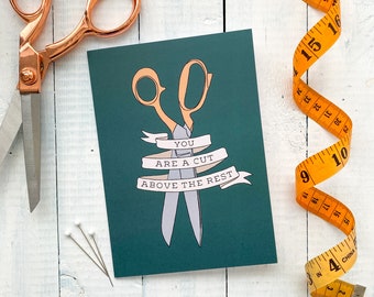 You are a Cut Above the Rest Card - Sewing card - Love Sewing - Card for Sewist - Card for birthday