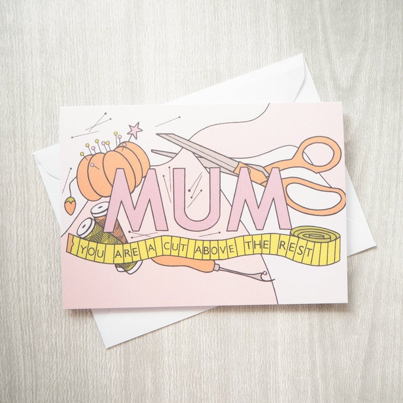 Mum You're a Cut Above the Rest Greetings Card Blank Inside Sewing Mum Card Card for Mothers Day image 1