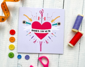 Born to Sew Greetings Card - Sewing Birthday - Sewing Supplies - Card for Dressmakers - Card for birthday - Card for Sewists