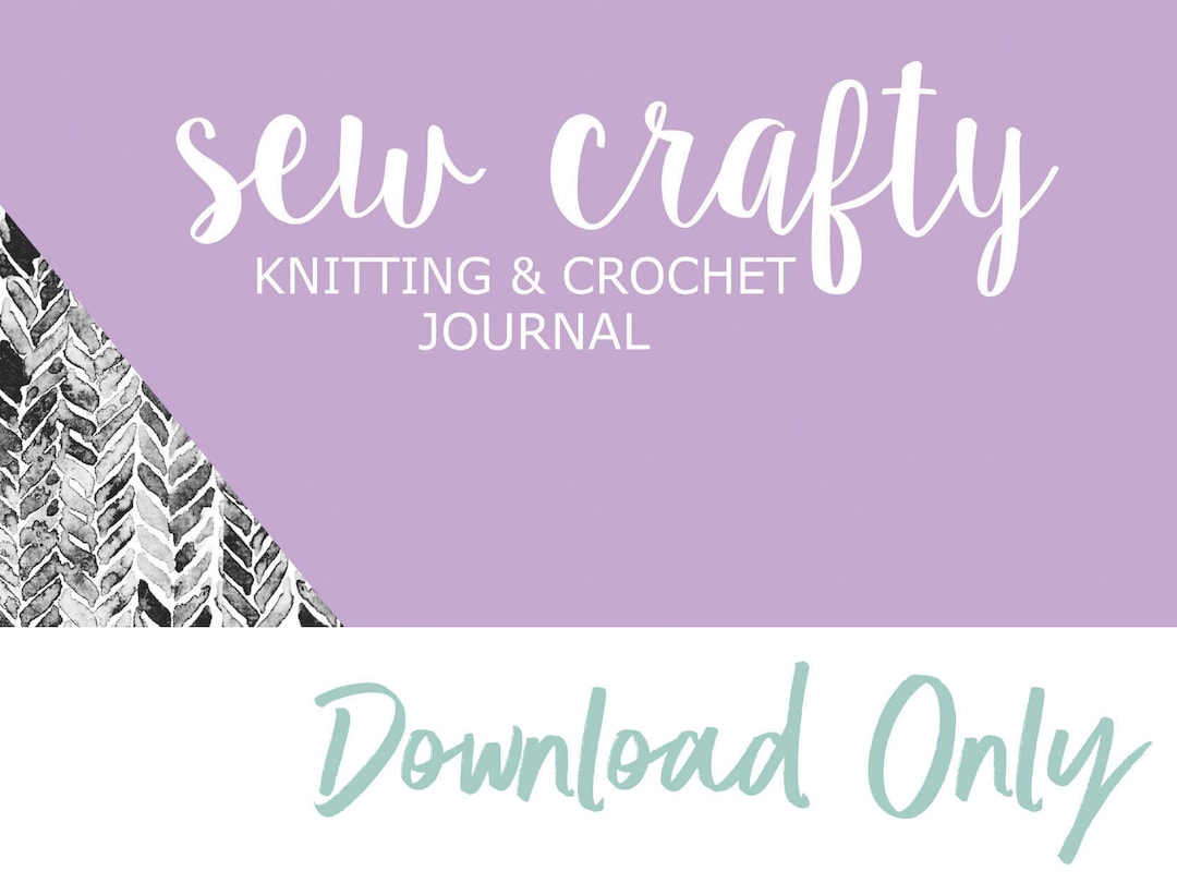 Knitting Journal Crochet Journal Downloadable Pages Extra Pages for Sew Crafty Knitting and