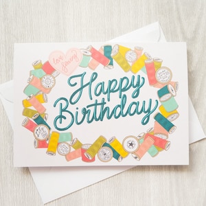 Sewing Threads Happy Birthday Greetings Card - Sewing Birthday - Love Sewing - Card for Dressmakers - Card for birthday - Card for Sewists