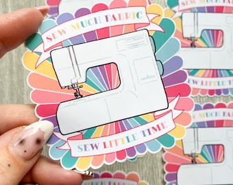 Sew Much Fabric, Sew Little Time Rainbow Sewing Machine Vinyl Sticker, sewing decals, sewing themed, sewing sticker, die-cut weatherproof