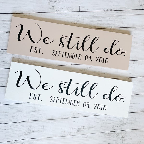 We Still Do Hand-painted Wooden Sign, Personalized Wood, Anniversary Party Decor, Wedding Date Prop, Established Custom Date, Gift