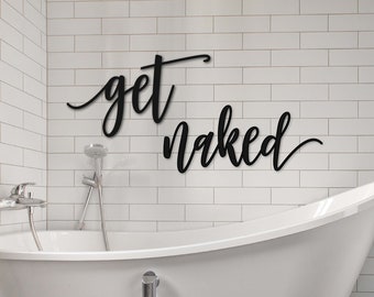 Get Naked | Bathroom Sign Funny | Restroom Sign | Above Bed Decor | Over the Bed Wall Decor | Wood Words | Laser Cut Sign | Anniversary