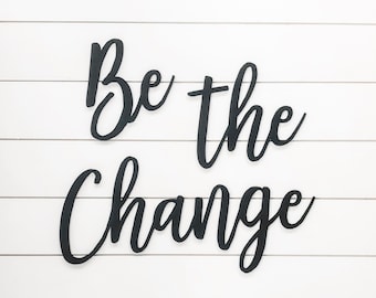 Be The Change Laser Cut Sign