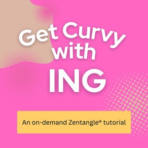 Puede incluir: Un gráfico rosa y beige con el texto "Get Curvy with ING" en blanco. Debajo del texto hay un botón amarillo con el texto "Un tutorial Zentangle® a la carta".