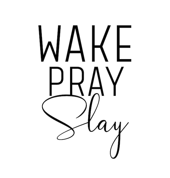 DIGITAL DOWNLOAD PNG Wake Pray Slay