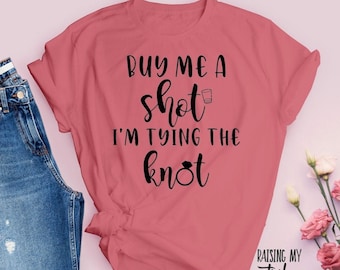 Buy Me a Shot I'm Tying the Knot svg/ Bachelorette svg/ Bachelorette Party svg/ Bride to Be svg/ Cricut Cut Files