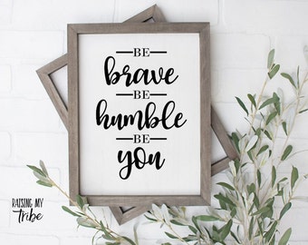 Be Brave Be Humble Be You svg/ Be Brave svg/ Be You svg/ Happy Motivational svg/ Cricut Cut svg/ Cricut svg