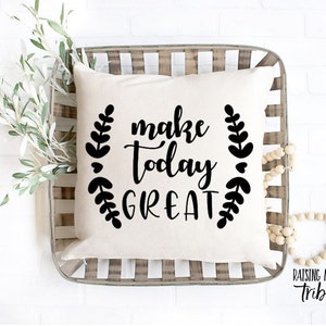 Make Today Great svg/ Make Today Great/ Happy Motivational svg/ Farm Quote svg/ Cricut Cut Files/ Cricut svg