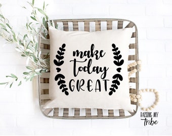 Make Today Great svg/ Make Today Great/ Happy Motivational svg/ Farmhouse Quote svg/ Cricut Cut Files/ Cricut svg