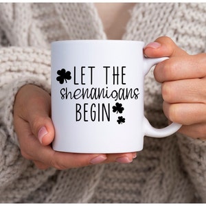Let the Shenanigans Begin svg/ Love Shamrock svg/ St. Patrick&#39;s Day Mug svg/ St. Patrick&#39;s Day Mug/ Cricut Cut Files