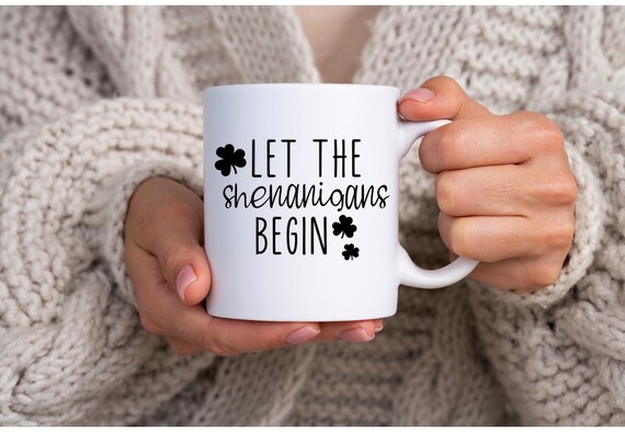 Let the Shenanigans Begin svg/ Love Shamrock svg/ St. Patrick's Day Mug svg/ St. Patrick's Day Mug/ Cricut Cut Files