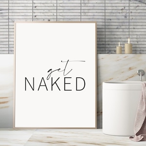 Get Naked Badezimmer Zeichen, Wandkunst für Badezimmer, minimalistische Get Naked Printable, Wanddekoration für Gästetoilette