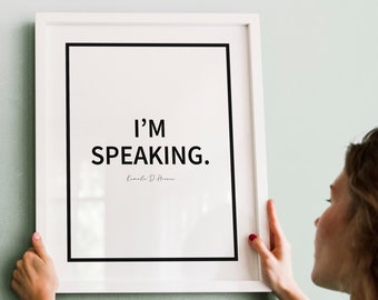 Kamala Harris Quote, I&#39;m Speaking, Inspirational Printable, Feminist Wall Art, Motivational Art, 2020 Presidential Election